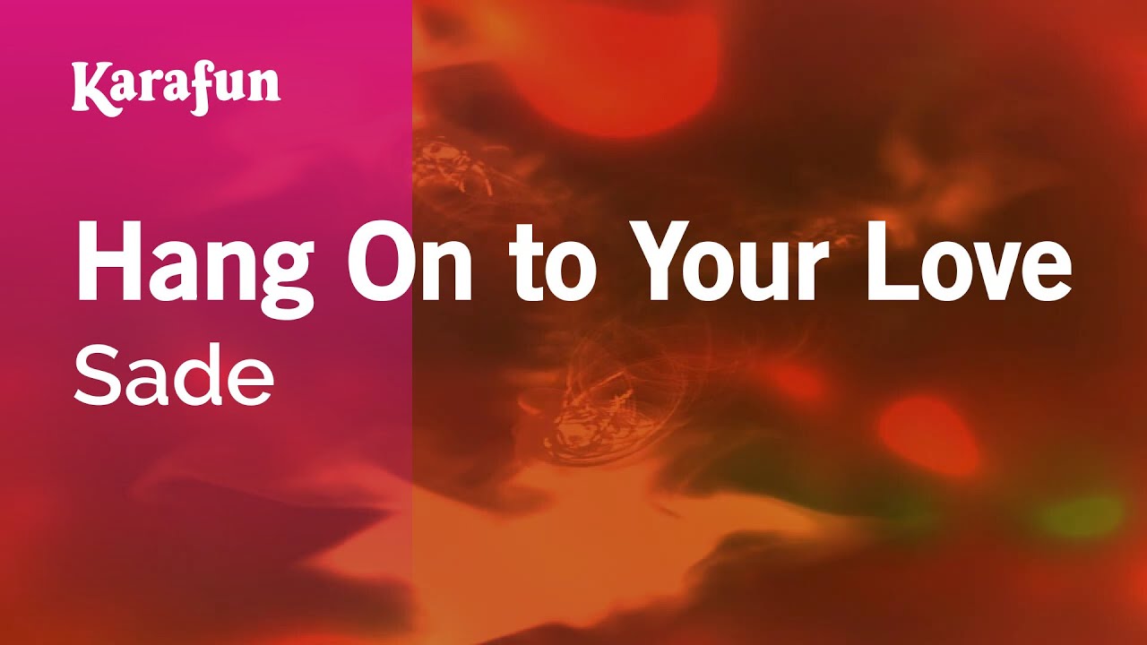 Hang On to Your Love - Sade | Karaoke Version | KaraFun