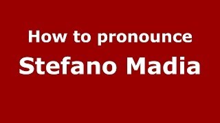 How to pronounce Stefano Madia
