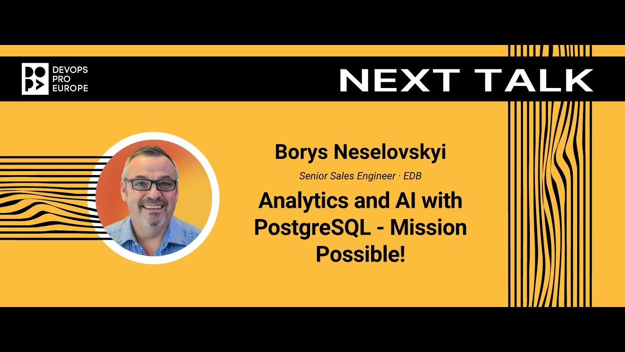 Borys Neselovskyi: Analytics and AI with PostgreSQL - Mission Possible!