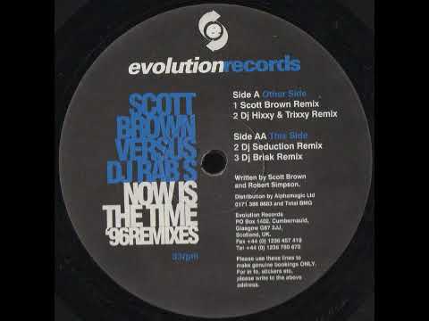 Scott Brown Versus DJ Rab S - Now Is The Time (DJ Seduction Remix)