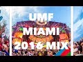 UMF Miami 2016 Mix Best Of Dance Electro House