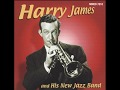 Don’t Be That Way – Harry James And His New Jazz Band, 1956
