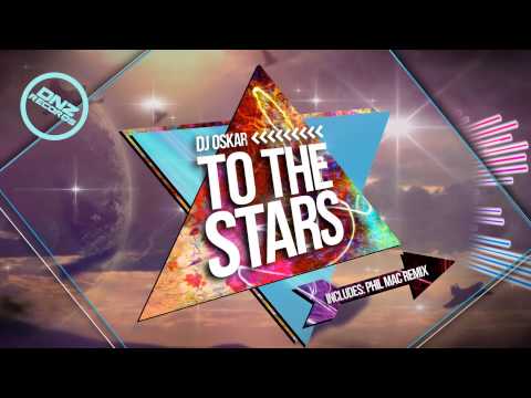 DNZ130 // DJ OSKAR - TO THE STARS PHIL MAC REMIX (Official Video DNZ RECORDS)