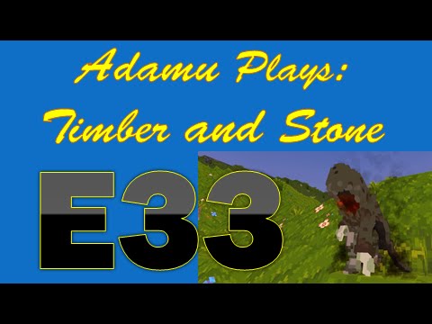 Adamu Plays: Timber and Stone - Episode 33 - Necromenace