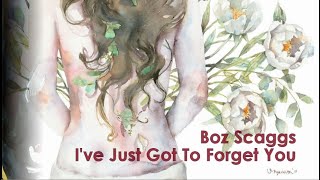 Boz Scaggs - I&#39;ve Just Got To Forget You