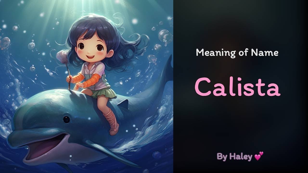 Meaning of girl name: Calista - Name History, Origin and Popularity