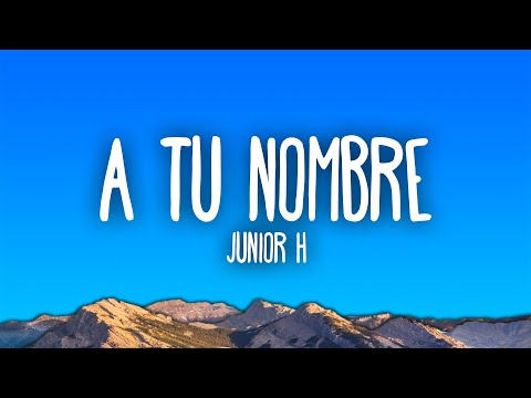 Junior H - A TU NOMBRE
