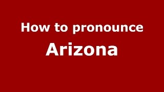 How to pronounce Arizona