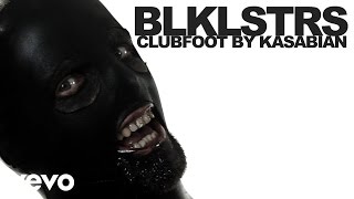 Blacklisters - Clubfoot by Kasabian