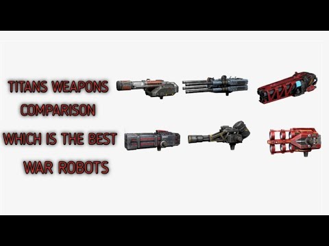 TITAN WEAPONS COMPARISON /WAR ROBOTS