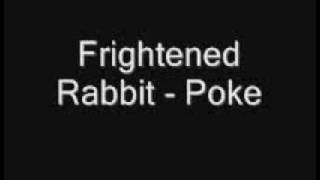 Frightened Rabbit - Poke
