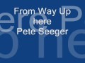 From Way Up Here - Pete Seeger