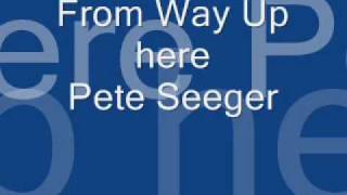 From Way Up Here - Pete Seeger