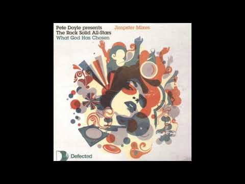 Pete Doyle Presents The Rock Solid All Stars - What God Has Chosen (Jimpster Dub)