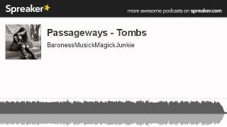 Passageways - Tombs (made with Spreaker)
