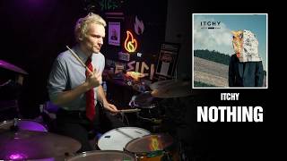 ITCHY - Nothing | Drum Cover [First Time Hearing]