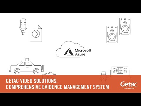 Getac Video Solutions: Comprehensive Evidence Management System