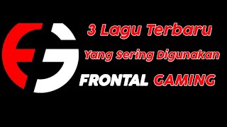 Download lagu 3 Lagu Terbaru Yang Sering Digunakan Frontal Gaming mp3 Download lagu 3 Lagu Terbaru Yang Sering Digunakan Frontal Gaming mp3
