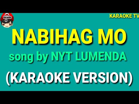 NABIHAG MO BY NYT LUMENDA KARAOKE VERSION
