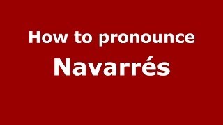 How to pronounce Navarrés