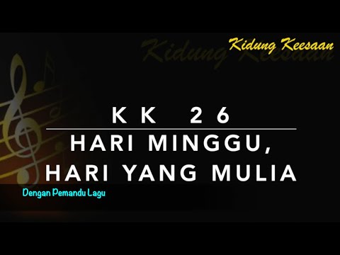 KK 26 Hari Minggu, Hari yang Mulia - Dengan Pemandu Lagu - Kidung Keesaan