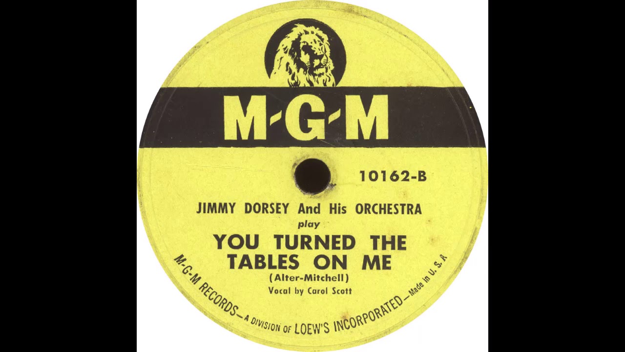 MGM 10162 B – You Turned The Tables On Me – Jimmy Dorsey and his Orchestra