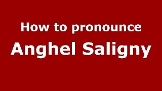 How to pronounce Anghel Saligny