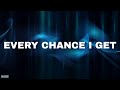 DJ Khaled EVERY CHANCE I GET Lyrics