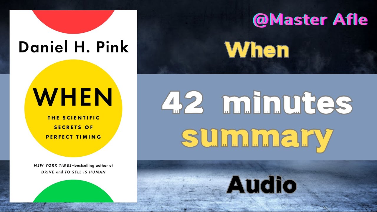 Summary of When by Daniel H. Pink | 42 minutes audiobook summary