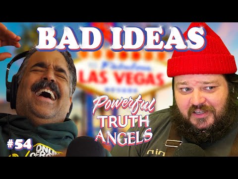 BAD IDEAS | Powerful Truth Angels | EP 54