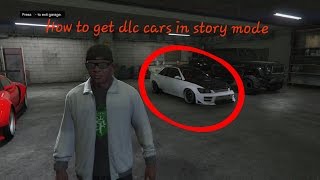 Gta V-How To Get DLC Cars In StoryMode (XBOX ONE & PS4) *2017 PATCHED* 1.39