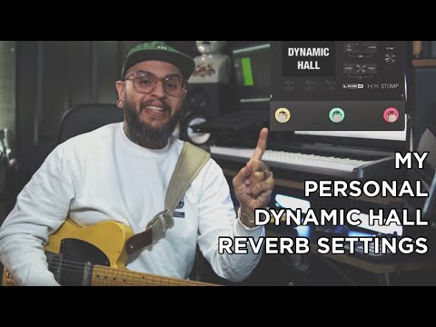 How I Use It: HX Stomp DYNAMIC HALL REVERB