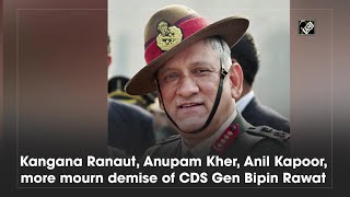 Kangana Ranaut, Anupam Kher, Anil Kapoor, more mourn demise of CDS Gen Bipin Rawat