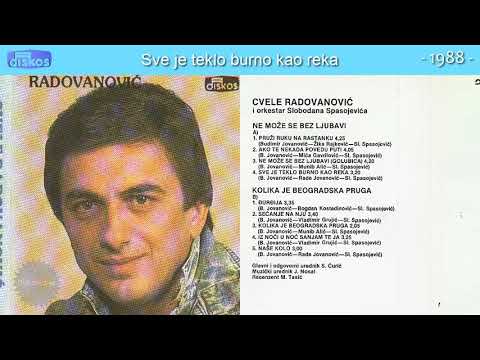 Svetomir Radovanovic Cvele - Sve je teklo burno kao reka - (Audio 1988)