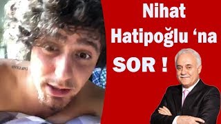 NİHAT HATİPOĞLU 'na BİR SORU SOR
