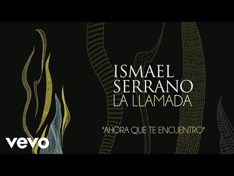 Ismael Serrano - Ahora Que Te Encuentro (Official Audio)