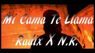 Mi Cama Te Llama - Oficial - Radix X N.R. - Radical Records.