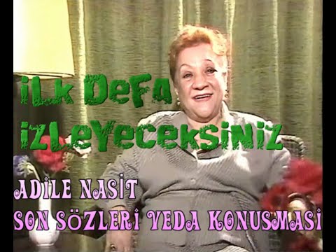 Adile Naşit Son Sözleri - Veda Edişi - İlk Defa