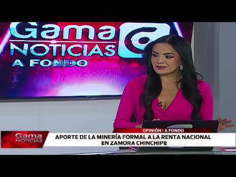 🔴 A Fondo | Aporte de la minería formal a la renta nacional en Zamora Chinchipe  /  29-7-2026