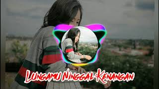 Download lagu LUNGAMU NINGGAL KENANGAN (GOLEK LIYANE) REMIX mp3