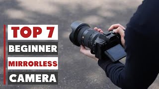 7 Best Mirrorless Cameras for Beginners That Make Learning Photography Easy