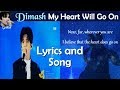 Dimash My Heart will Go on - Lyrics and Song Cover