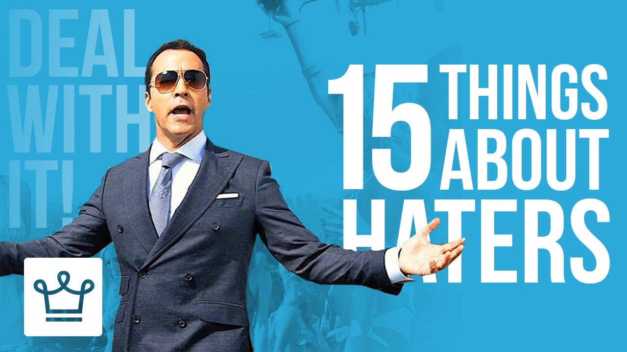 15 Things You Should Know About Your Haters