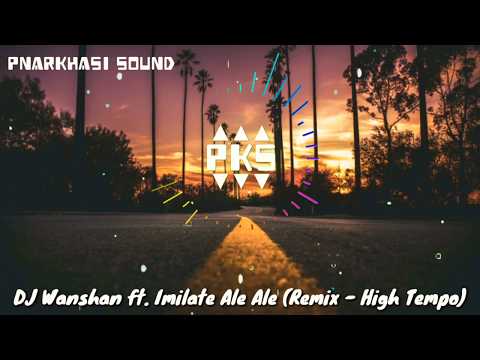 DJ Wanshan ft. Imilate Ale Ale (Remix - High Tempo)