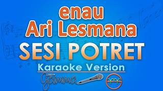 Download lagu eńau ft. Ari Lesmana - Sesi Potret (Karaoke) | GMusic mp3