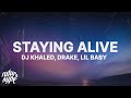 DJ Khaled STAYING ALIVE Lyrics Ft Drake Lil Baby