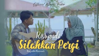 Download lagu Riswandi - Silahkan Pergi mp3