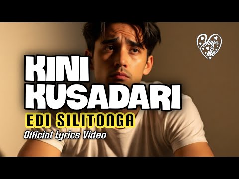 Kini Kusadari – Edi Silitonga | Cover Lyrics Video | Lagu Lawas Romantis Bikin Baper!