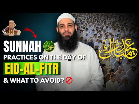 The Sunnah Practices On The Day Of Eid Al-Fitr & What To Avoid | Abu Bakr Zoud