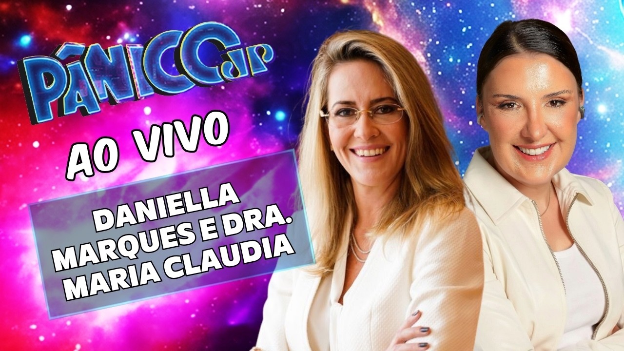DANIELLA MARQUES E DRA. MARIA CLAUDIA AO VIVO | PÂNICO - 21/09/26